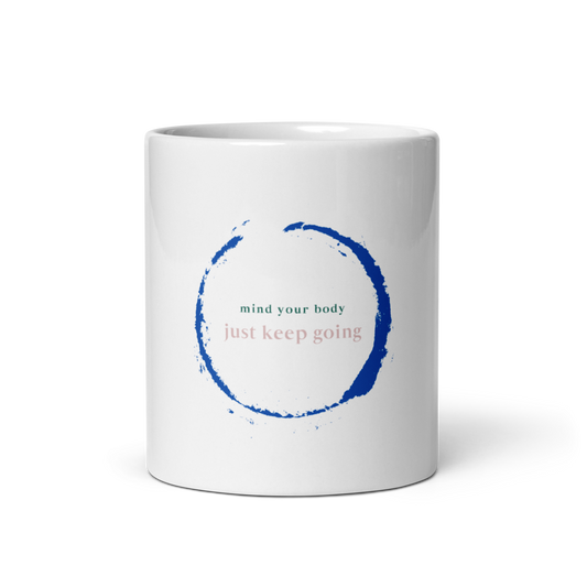mind your body ~ just keep going - morning mug