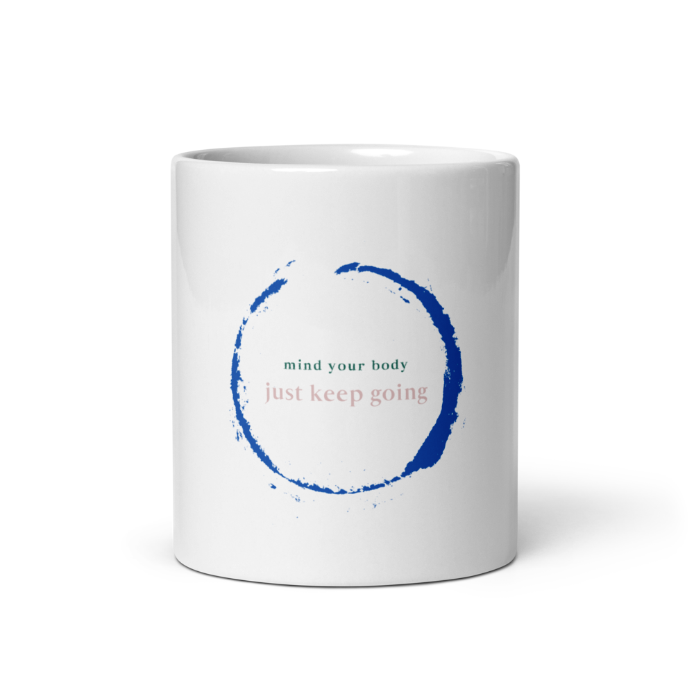 mind your body ~ just keep going - morning mug